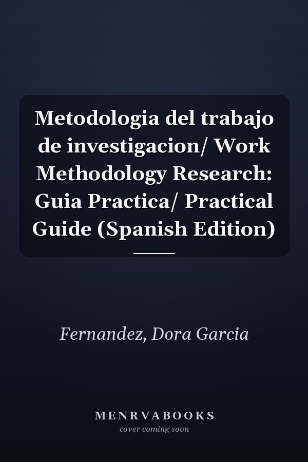 Metodologia del trabajo de investigacion/ Work Methodology Research: Guia Practica/ Practical Guide (Spanish Edition)