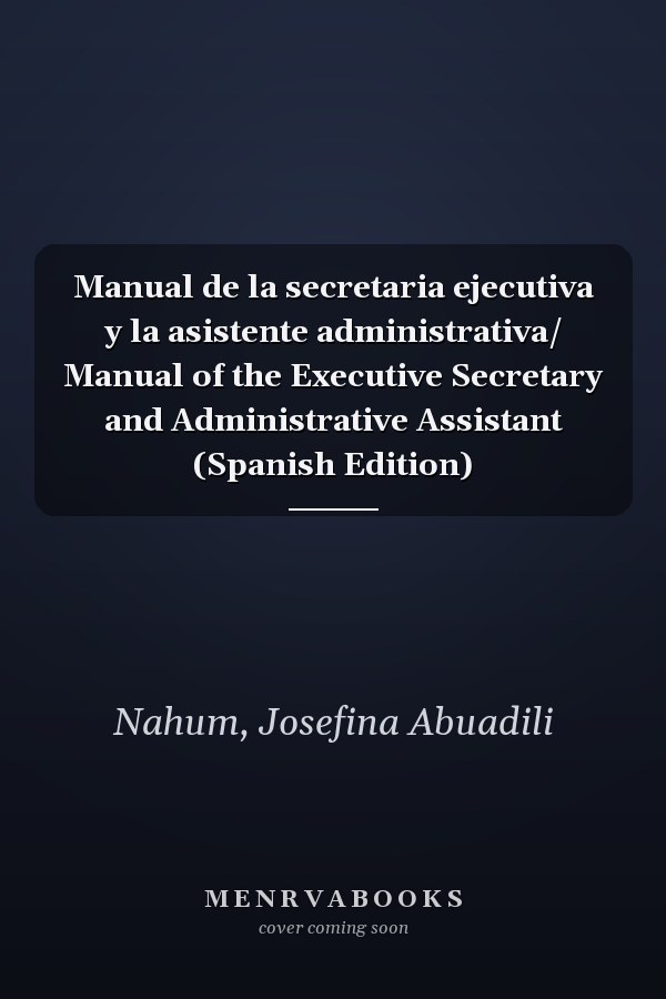 Manual de la secretaria ejecutiva y la asistente administrativa/ Manual of the Executive Secretary and Administrative Assistant (Spanish Edition)