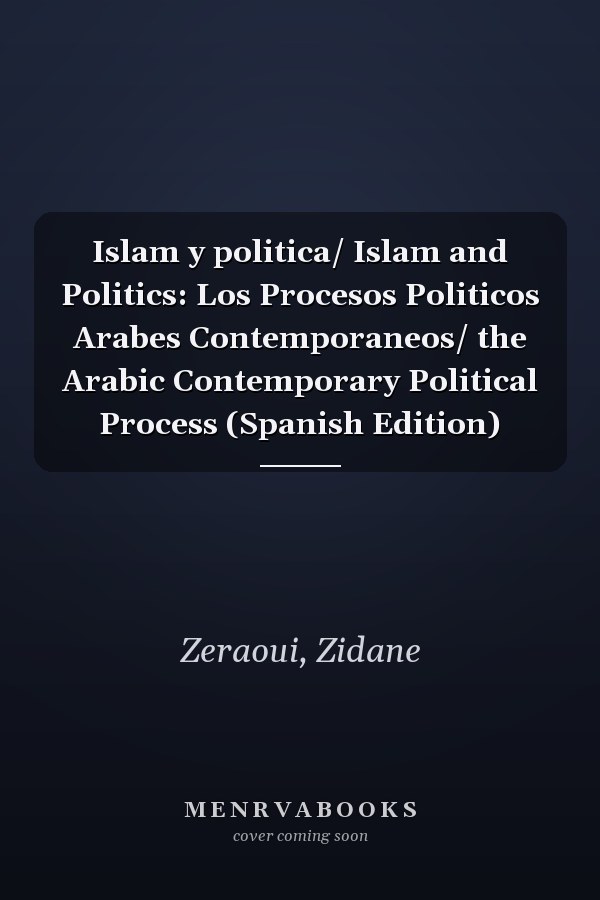 Islam y politica/ Islam and Politics: Los Procesos Politicos Arabes Contemporaneos/ the Arabic Contemporary Political Process (Spanish Edition)