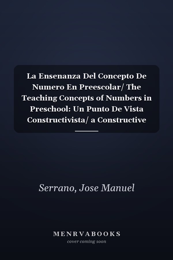 La Ensenanza Del Concepto De Numero En Preescolar/ The Teaching Concepts of Numbers in Preschool: Un Punto De Vista Constructivista/ a Constructive Point of View (Spanish Edition)