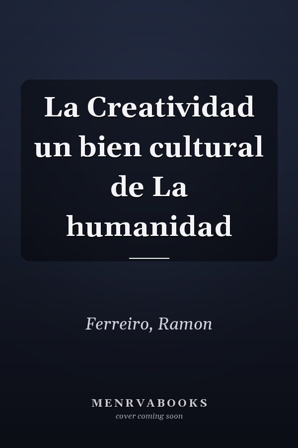 La Creatividad un bien cultural de La humanidad