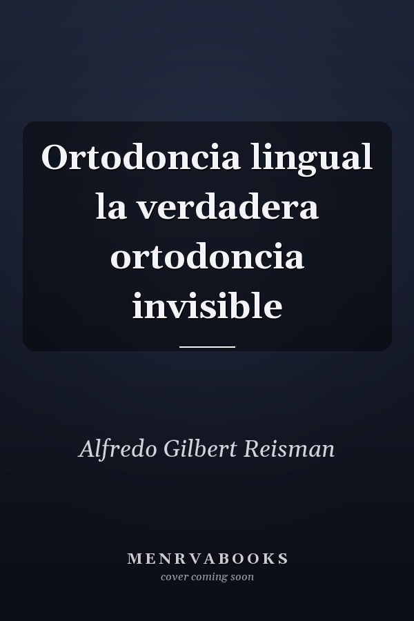 Ortodoncia lingual la verdadera ortodoncia invisible