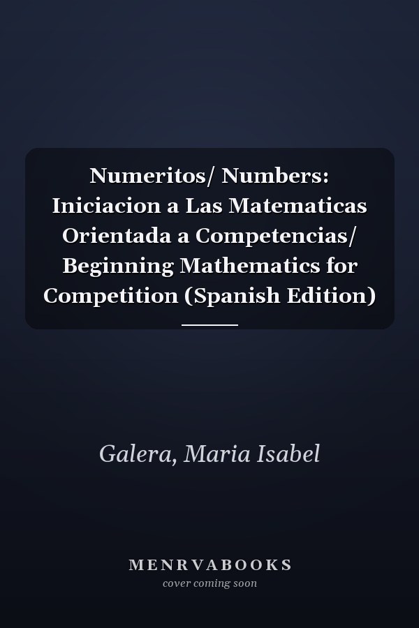 Numeritos/ Numbers: Iniciacion a Las Matematicas Orientada a Competencias/ Beginning Mathematics for Competition (Spanish Edition)