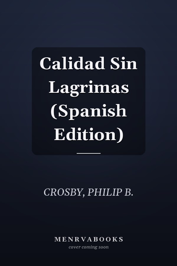 Calidad Sin Lagrimas (Spanish Edition)