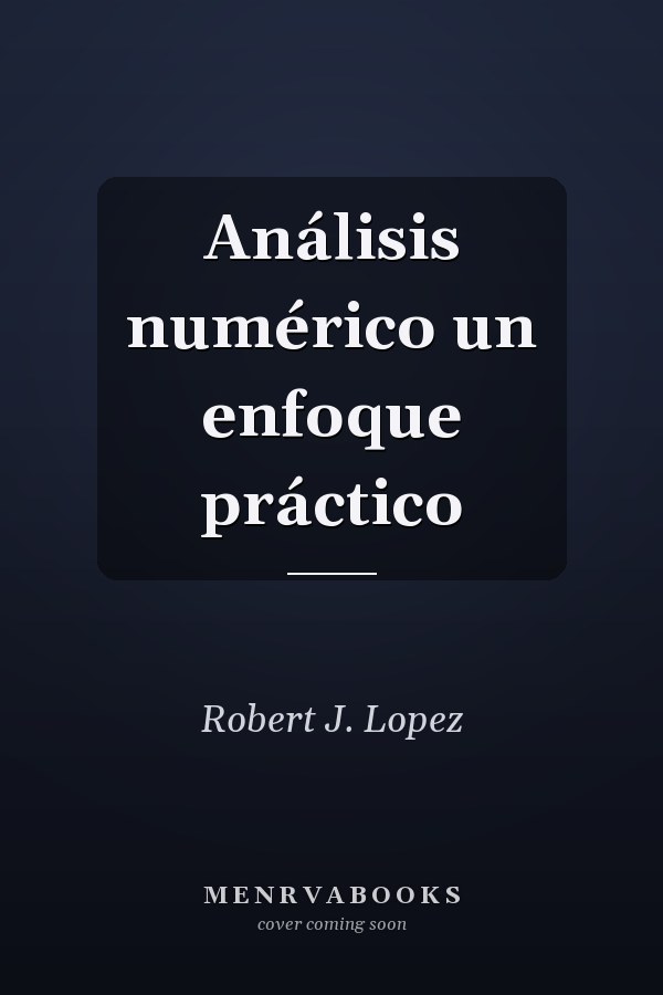 Análisis numérico un enfoque práctico