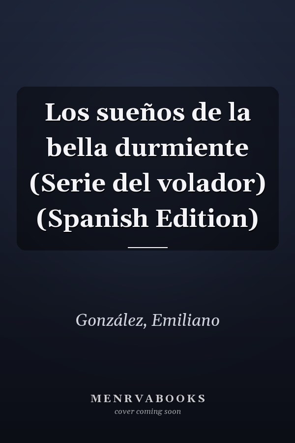 Los sueños de la bella durmiente (Serie del volador) (Spanish Edition)