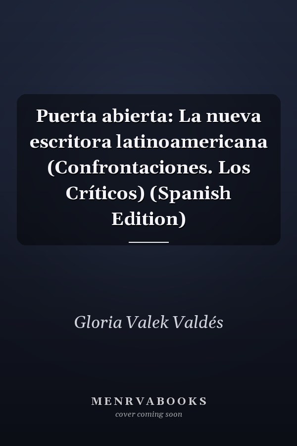 Puerta abierta: La nueva escritora latinoamericana (Confrontaciones. Los Críticos) (Spanish Edition)