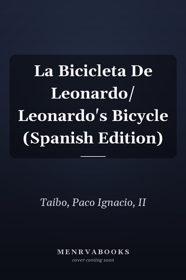 La Bicicleta De Leonardo/ Leonardo's Bicycle (Spanish Edition)