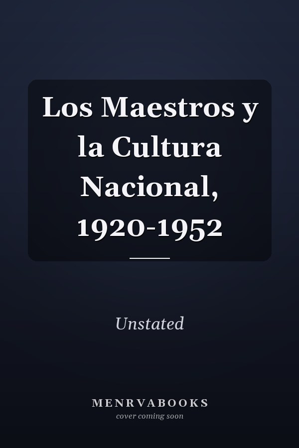 Los Maestros y la Cultura Nacional, 1920-1952