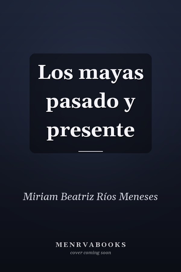 Los mayas pasado y presente