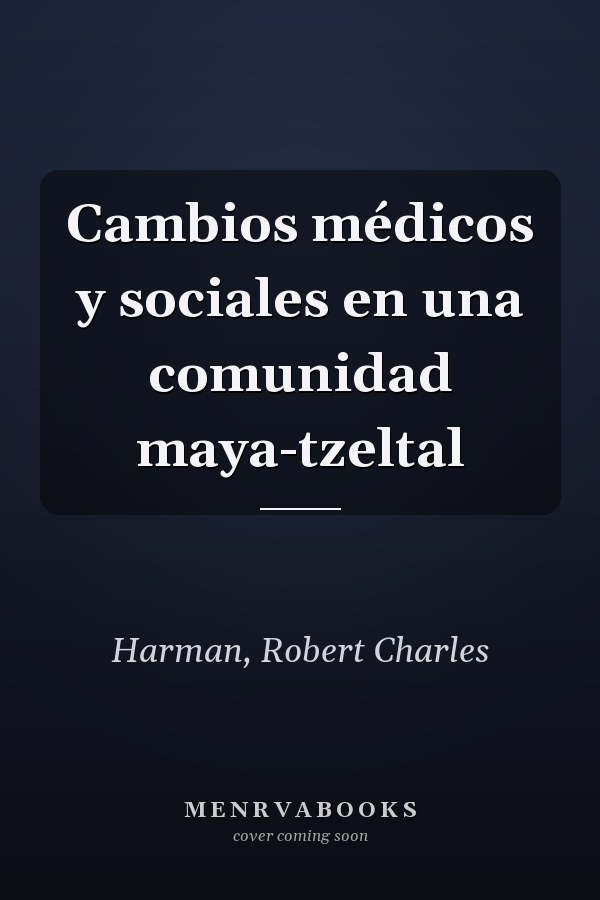 Cambios médicos y sociales en una comunidad maya-tzeltal