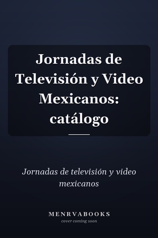 Jornadas de Televisión y Video Mexicanos: catálogo
