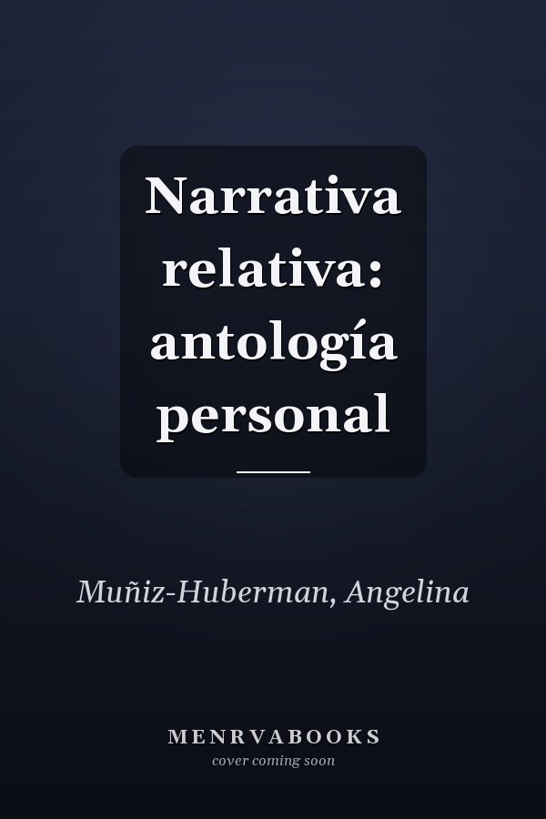 Narrativa relativa: antología personal