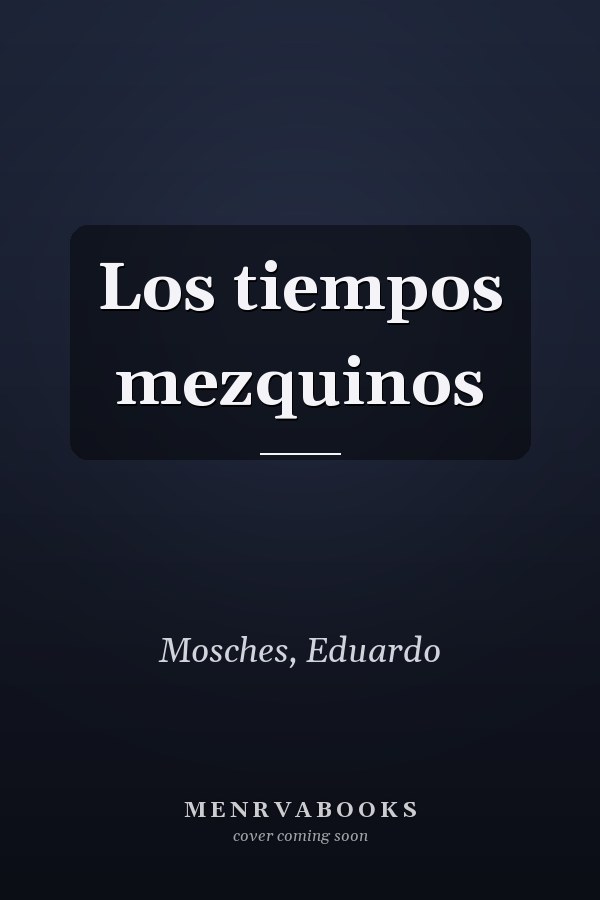 Los tiempos mezquinos