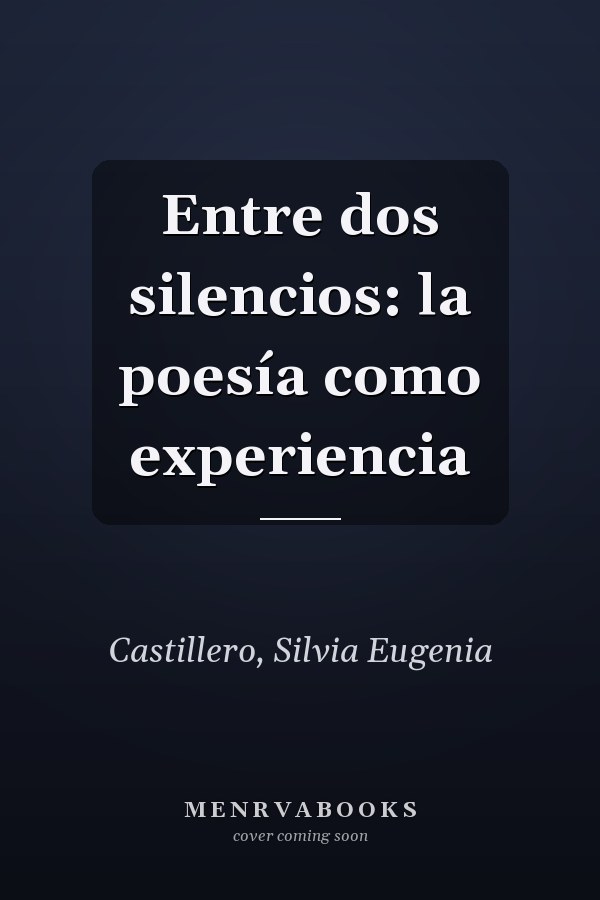 Entre dos silencios: la poesía como experiencia