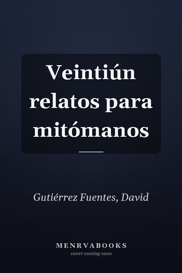 Veintiún relatos para mitómanos