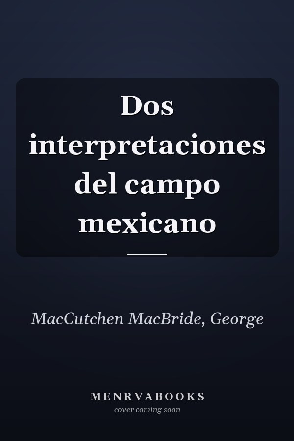 Dos interpretaciones del campo mexicano