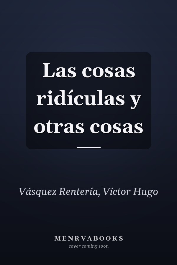 Las cosas ridículas y otras cosas