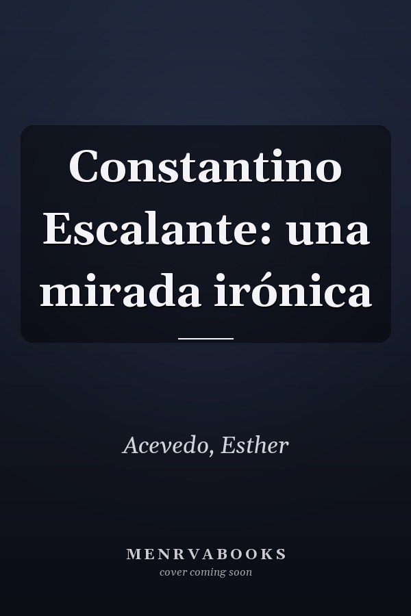 Constantino Escalante: una mirada irónica