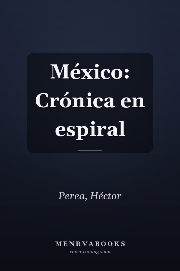 México: Crónica en espiral