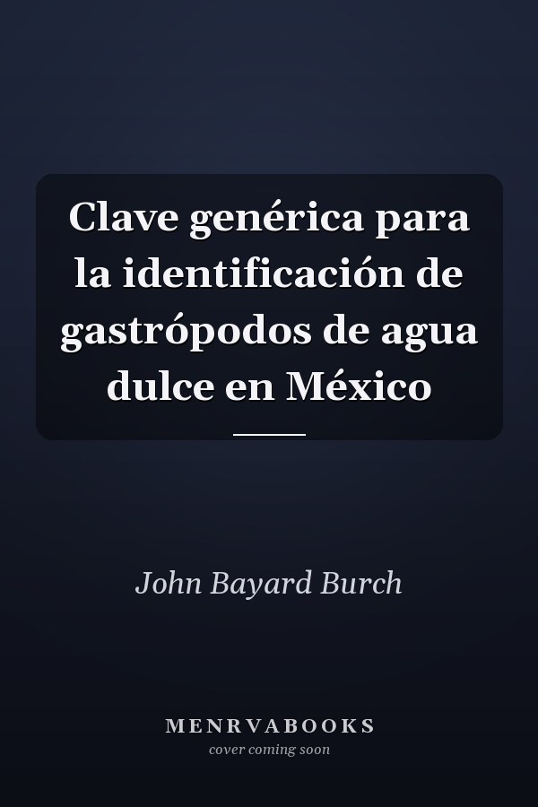 Clave genérica para la identificación de gastrópodos de agua dulce en México