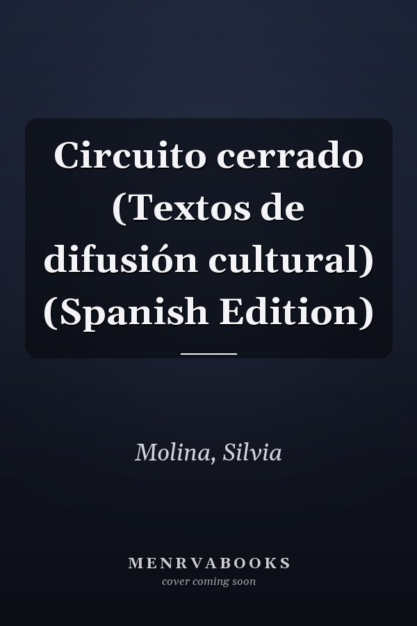 Circuito cerrado (Textos de difusión cultural) (Spanish Edition)