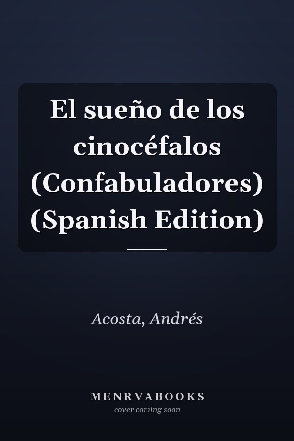 El sueño de los cinocéfalos (Confabuladores) (Spanish Edition)