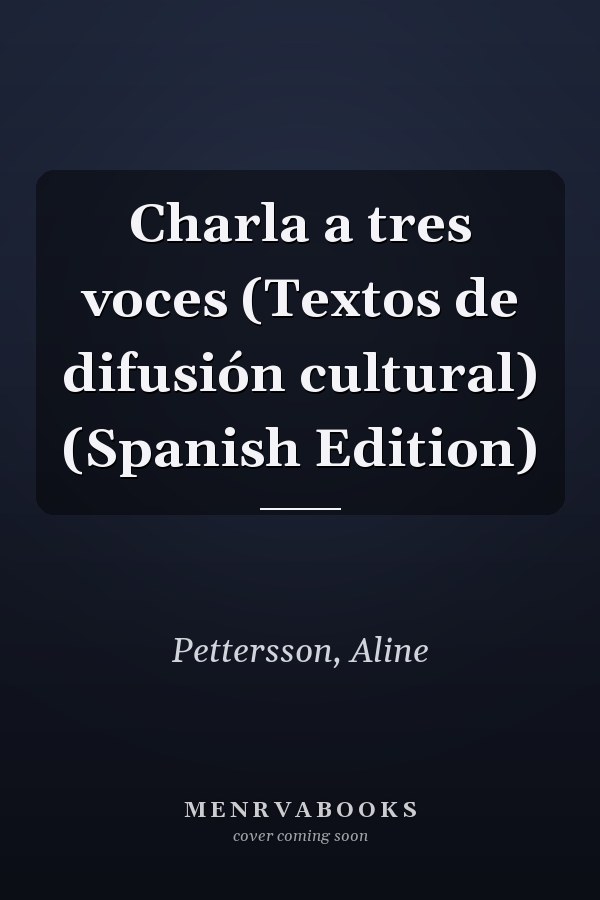 Charla a tres voces (Textos de difusión cultural) (Spanish Edition)