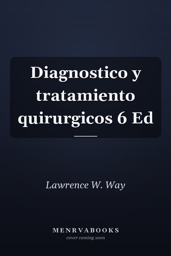 Diagnostico y tratamiento quirurgicos 6 Ed