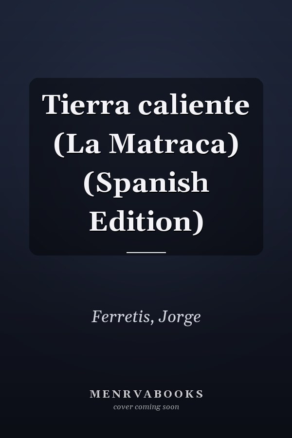 Tierra caliente (La Matraca) (Spanish Edition)