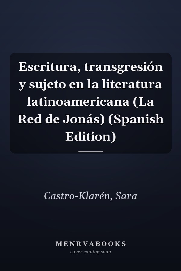 Escritura, transgresión y sujeto en la literatura latinoamericana (La Red de Jonás) (Spanish Edition)