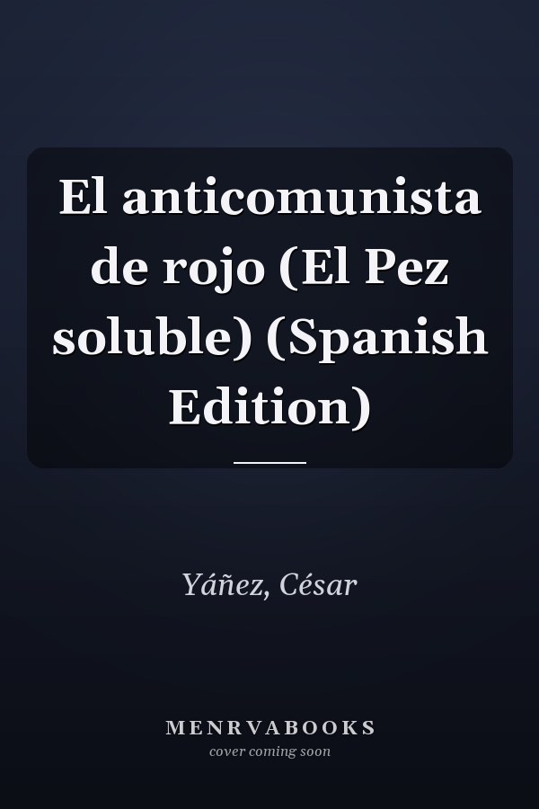 El anticomunista de rojo (El Pez soluble) (Spanish Edition)