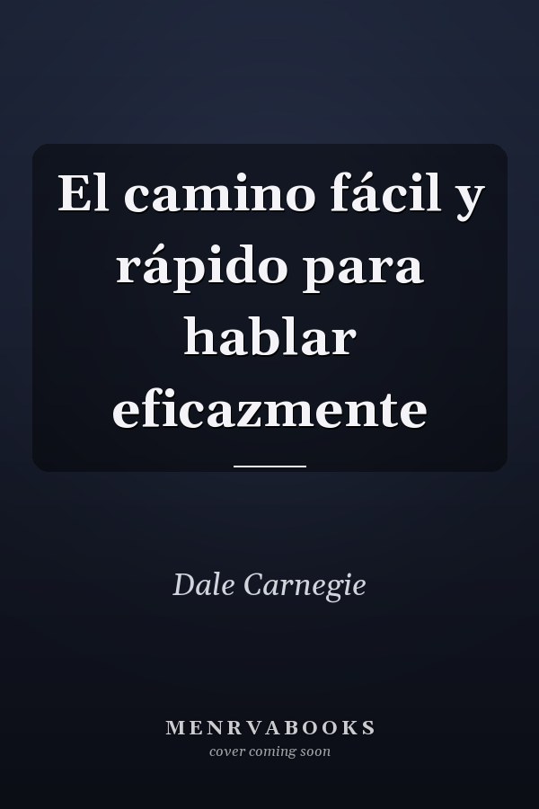 El camino fácil y rápido para hablar eficazmente