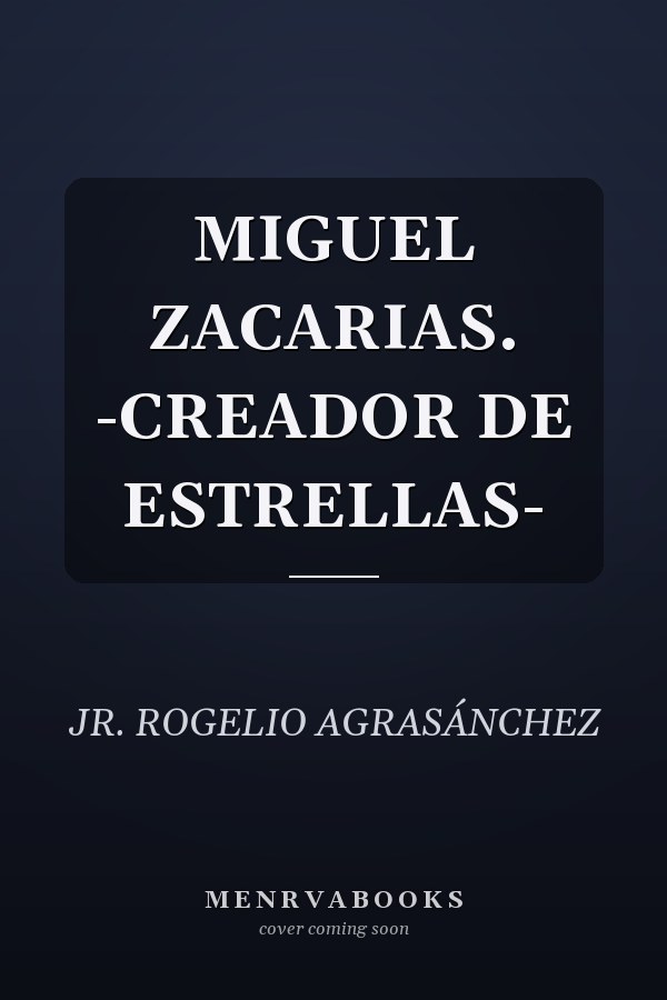 MIGUEL ZACARIAS. -CREADOR DE ESTRELLAS-