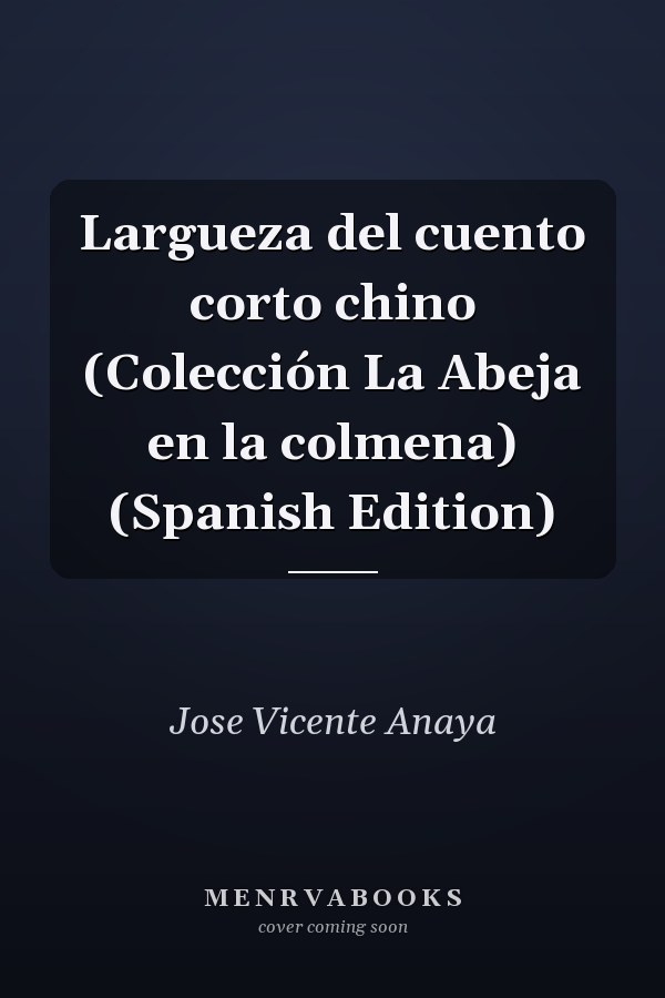 Largueza del cuento corto chino (Colección La Abeja en la colmena) (Spanish Edition)