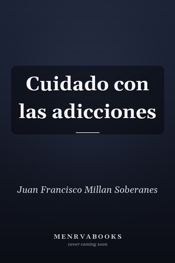 Cuidado con las adicciones