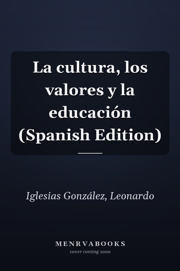 La cultura, los valores y la educación (Spanish Edition)
