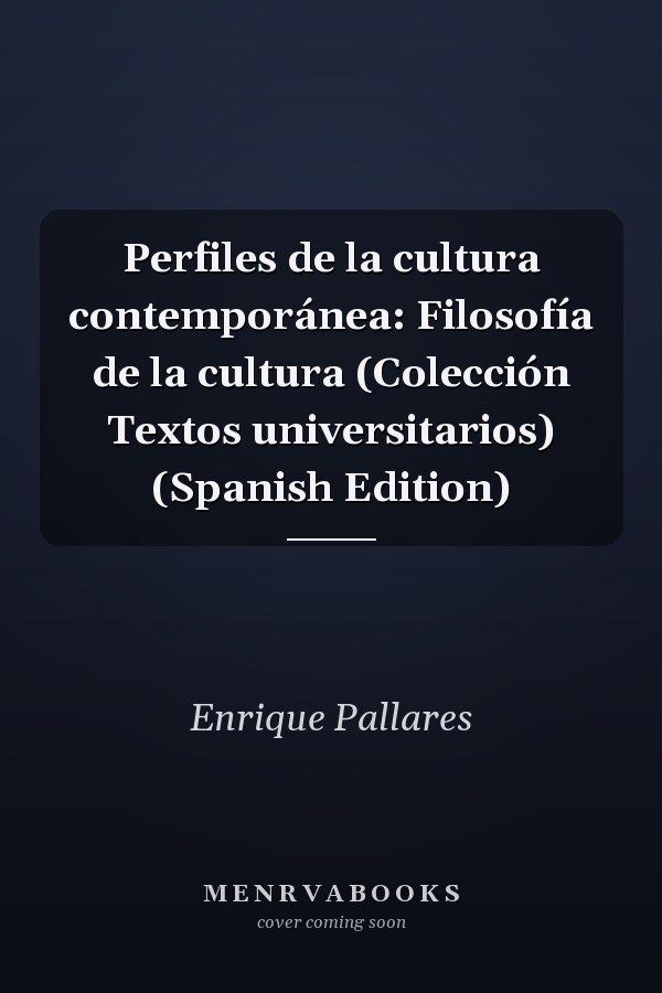 Perfiles de la cultura contemporánea: Filosofía de la cultura (Colección Textos universitarios) (Spanish Edition)