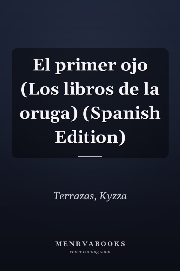 El primer ojo (Los libros de la oruga) (Spanish Edition)