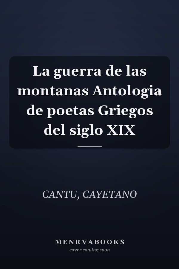 La guerra de las montanas Antologia de poetas Griegos del siglo XIX