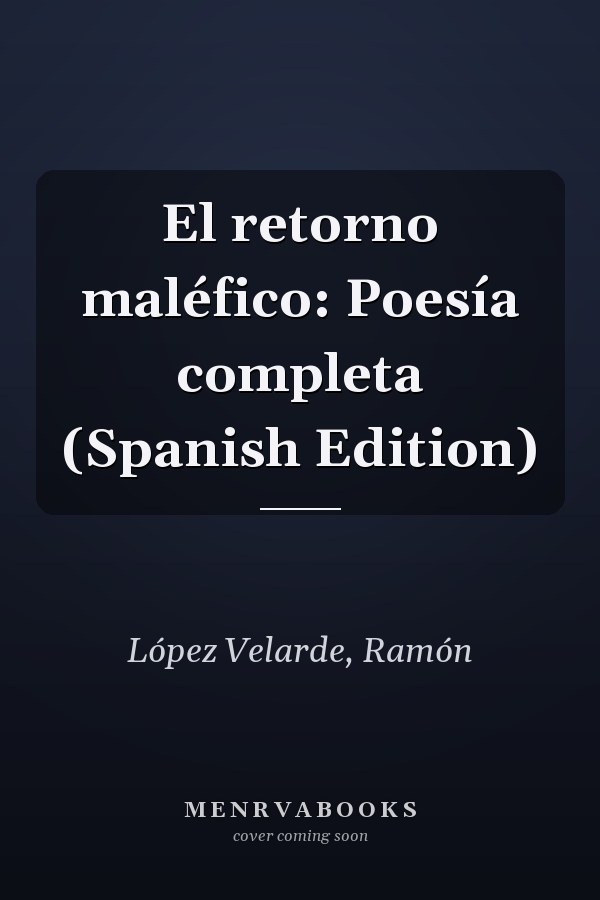 El retorno maléfico: Poesía completa (Spanish Edition)