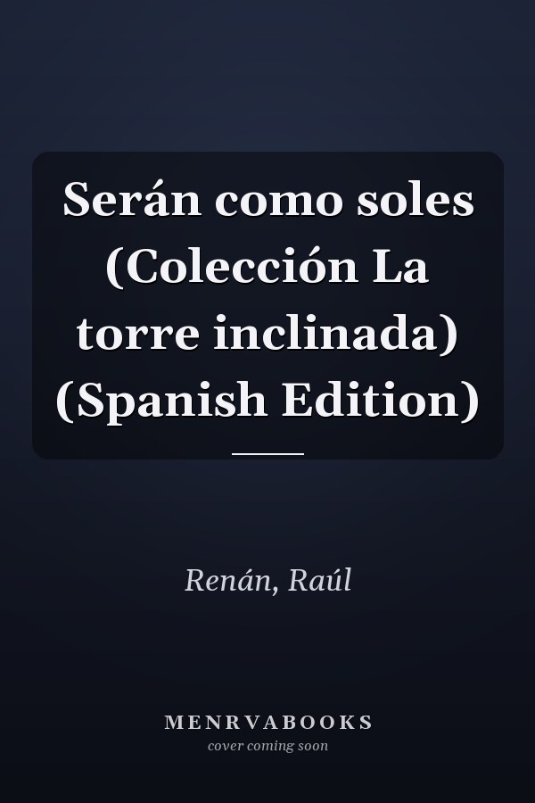 Serán como soles (Colección La torre inclinada) (Spanish Edition)