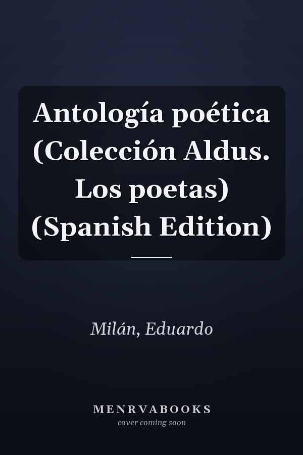 Antología poética (Colección Aldus. Los poetas) (Spanish Edition)
