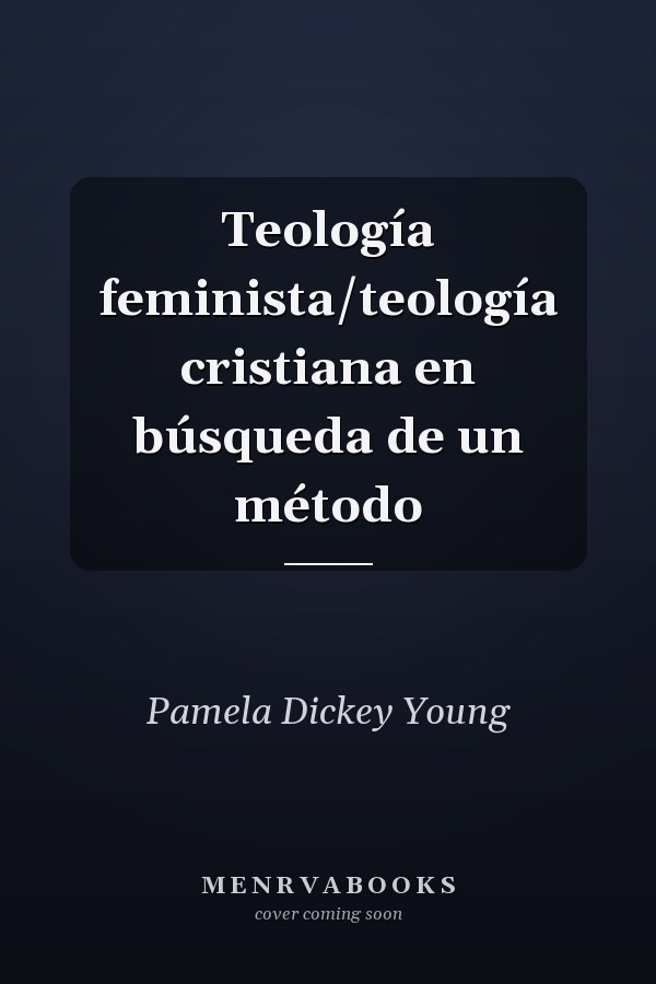Teología feminista/teología cristiana en búsqueda de un método