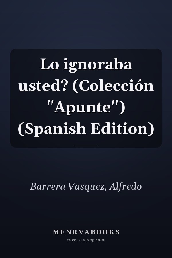 Lo ignoraba usted? (Colección "Apunte") (Spanish Edition)