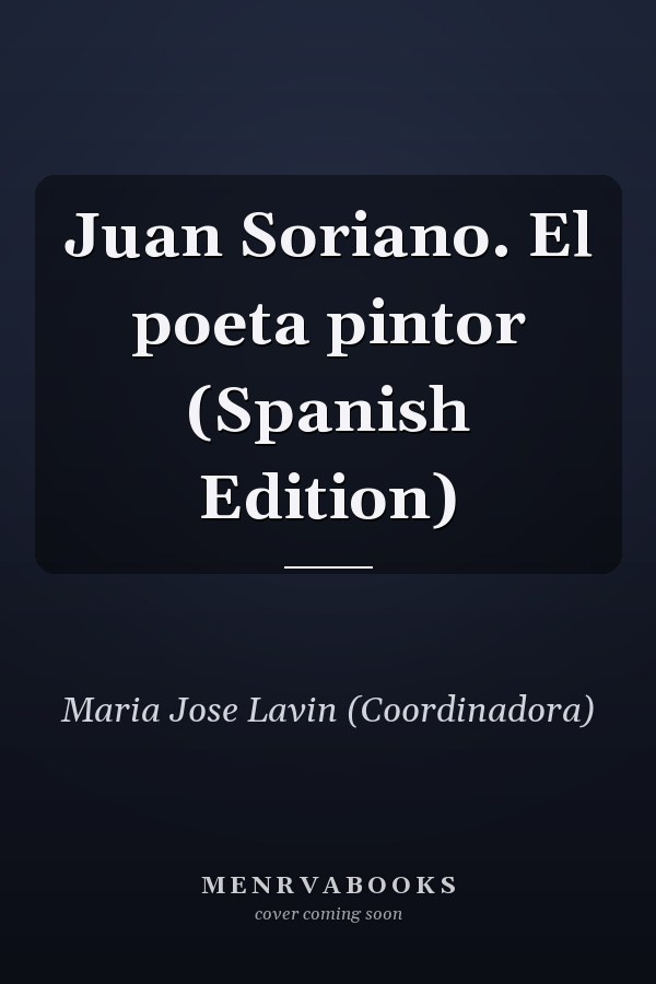 Juan Soriano. El poeta pintor (Spanish Edition)