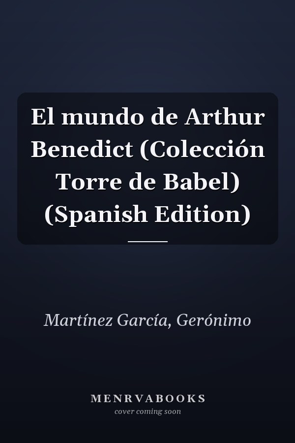 El mundo de Arthur Benedict (Colección Torre de Babel) (Spanish Edition)