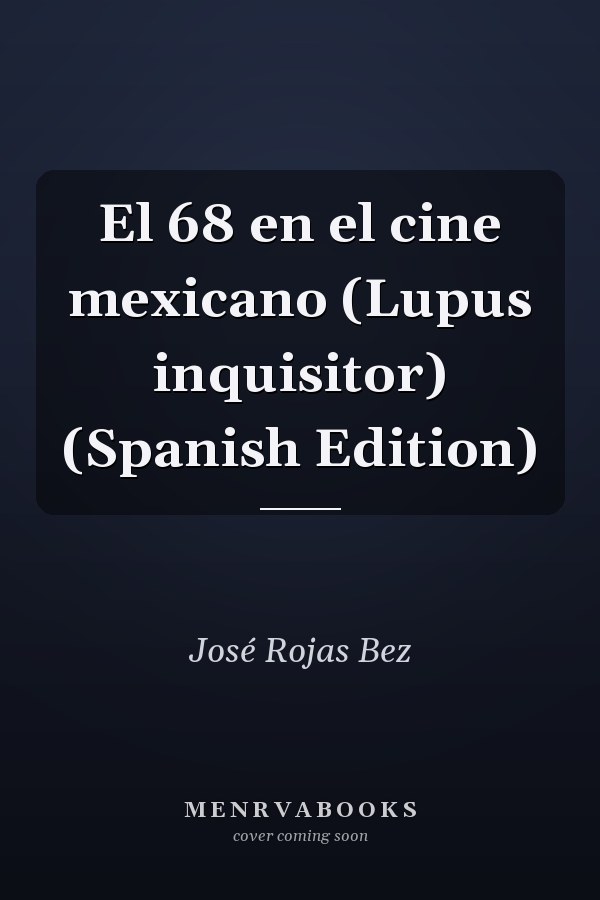 El 68 en el cine mexicano (Lupus inquisitor) (Spanish Edition)