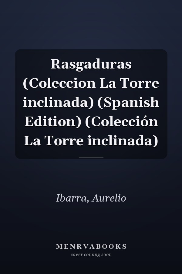 Rasgaduras (Coleccion La Torre inclinada) (Spanish Edition) (Colección La Torre inclinada)