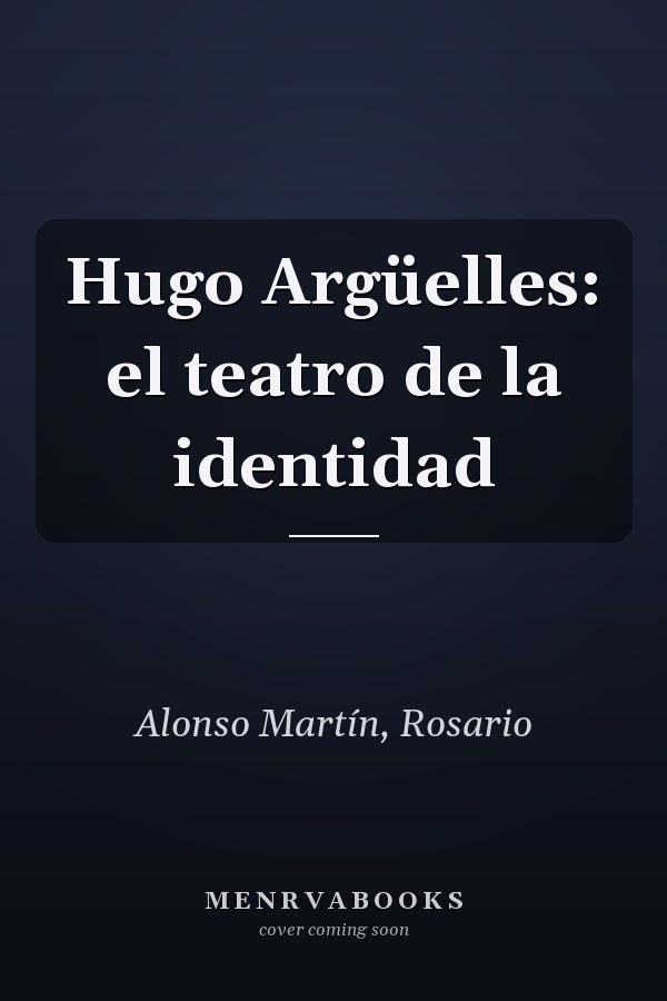 Hugo Argüelles: el teatro de la identidad